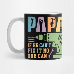 Papa If He Can't Fix It No One Can Gift For Men Father day Mug